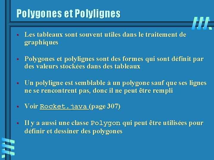 Polygones et Polylignes § Les tableaux sont souvent utiles dans le traitement de graphiques
