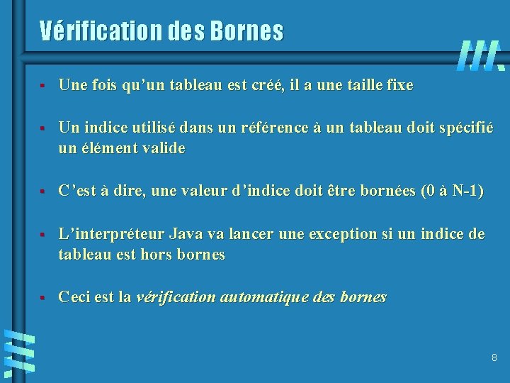Vérification des Bornes § Une fois qu’un tableau est créé, il a une taille