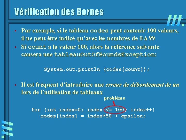 Vérification des Bornes § § Par exemple, si le tableau codes peut contenir 100