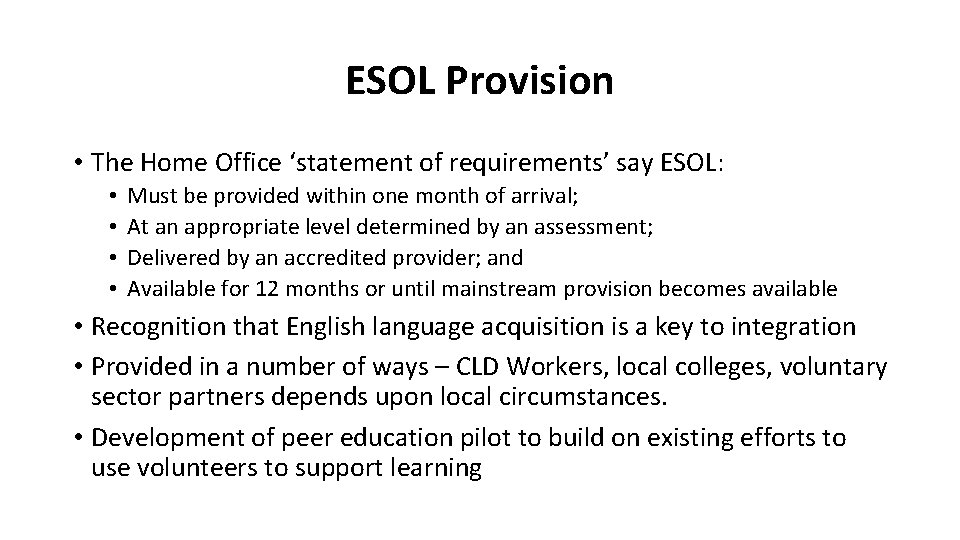 ESOL Provision • The Home Office ‘statement of requirements’ say ESOL: • • Must
