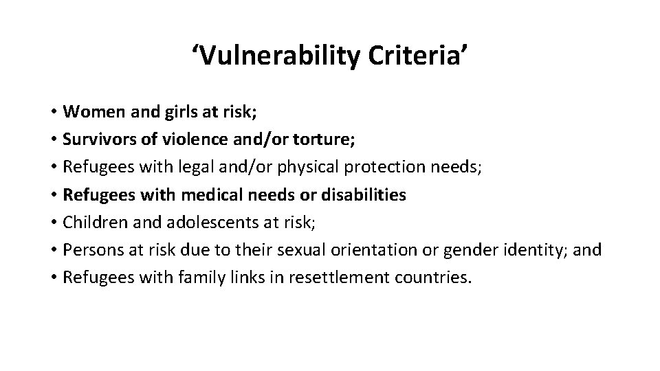 ‘Vulnerability Criteria’ • Women and girls at risk; • Survivors of violence and/or torture;