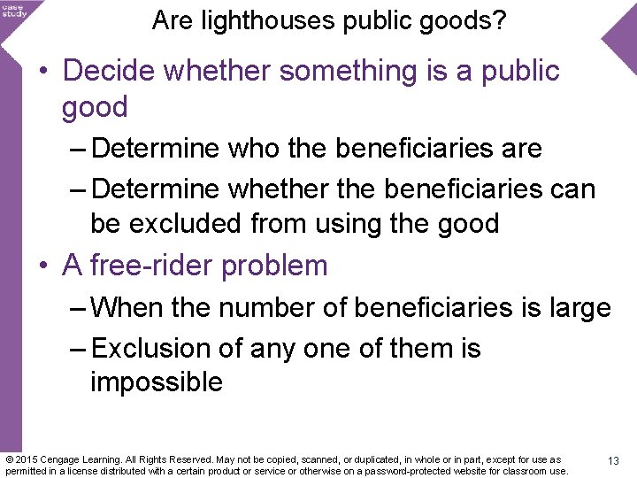 Are lighthouses public goods? • Decide whether something is a public good – Determine