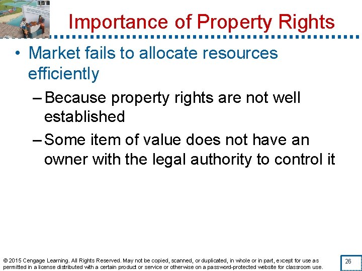 Importance of Property Rights • Market fails to allocate resources efficiently – Because property