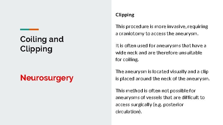 Clipping Coiling and Clipping Neurosurgery This procedure is more invasive, requiring a craniotomy to