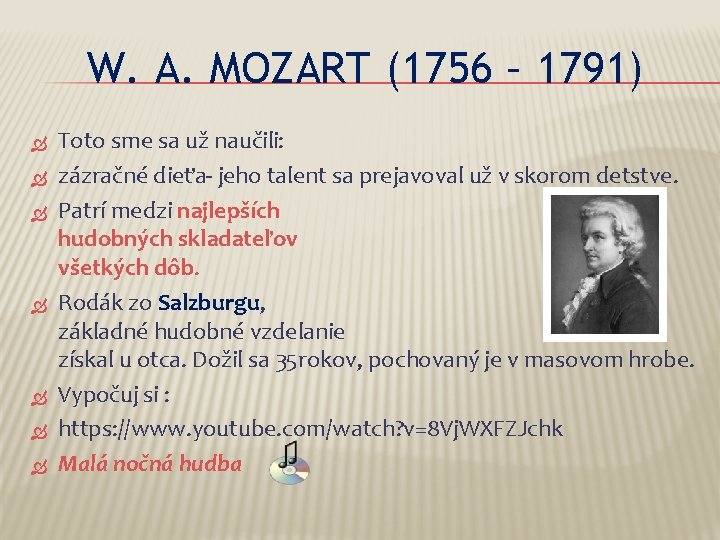 W. A. MOZART (1756 – 1791) Toto sme sa už naučili: zázračné dieťa- jeho