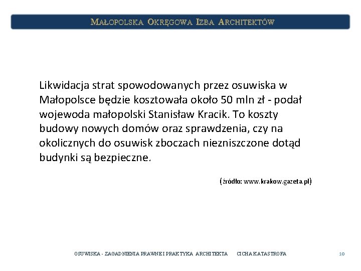 MAŁOPOLSKA OKRĘGOWA IZBA ARCHITEKTÓW Likwidacja strat spowodowanych przez osuwiska w Małopolsce będzie kosztowała około