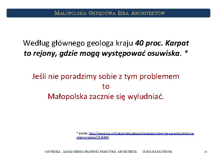 MAŁOPOLSKA OKRĘGOWA IZBA ARCHITEKTÓW Według głównego geologa kraju 40 proc. Karpat to rejony, gdzie