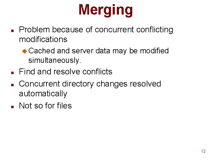 Merging n Problem because of concurrent conflicting modifications u Cached and server data may