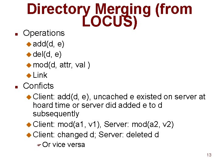 Directory Merging (from LOCUS) n Operations u add(d, e) u del(d, e) u mod(d,
