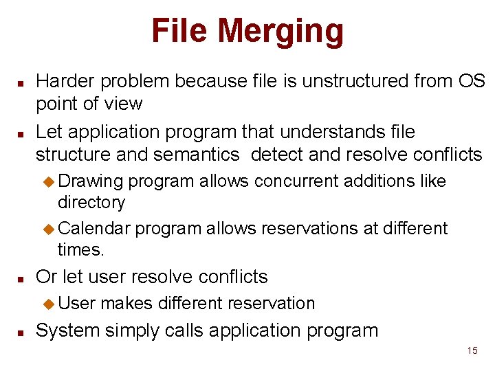 File Merging n n Harder problem because file is unstructured from OS point of