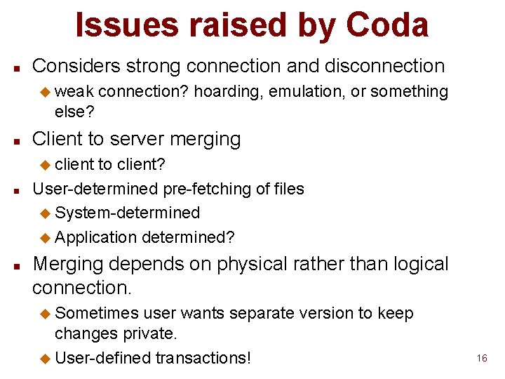 Issues raised by Coda n Considers strong connection and disconnection u weak connection? hoarding,
