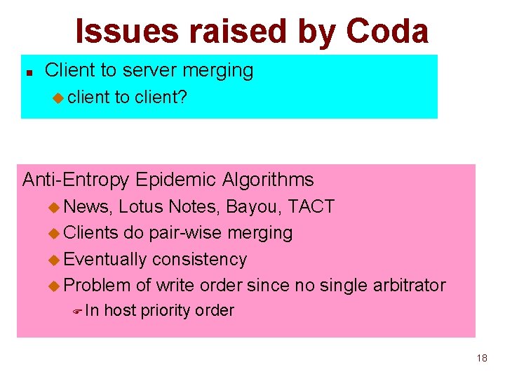 Issues raised by Coda n Client to server merging u client to client? Anti-Entropy