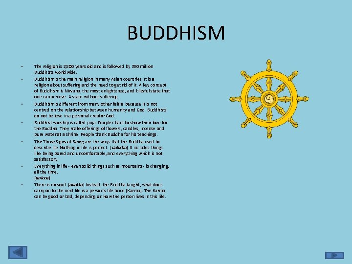 BUDDHISM • • The religion is 2, 500 years old and is followed by