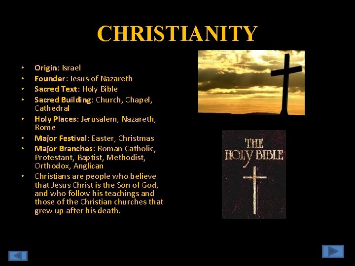 CHRISTIANITY • • Origin: Israel Founder: Jesus of Nazareth Sacred Text: Holy Bible Sacred