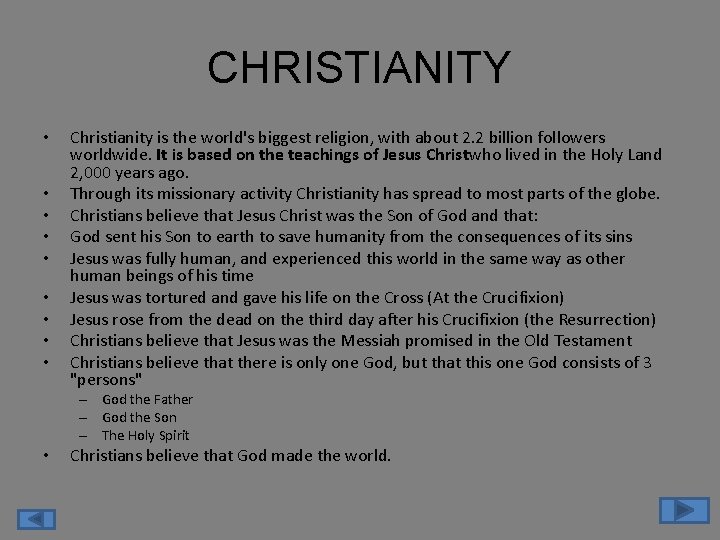 CHRISTIANITY • • • Christianity is the world's biggest religion, with about 2. 2