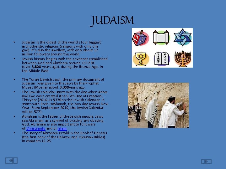 JUDAISM • • • Judaism is the oldest of the world's four biggest monotheistic