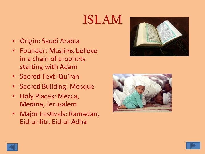 ISLAM • Origin: Saudi Arabia • Founder: Muslims believe in a chain of prophets