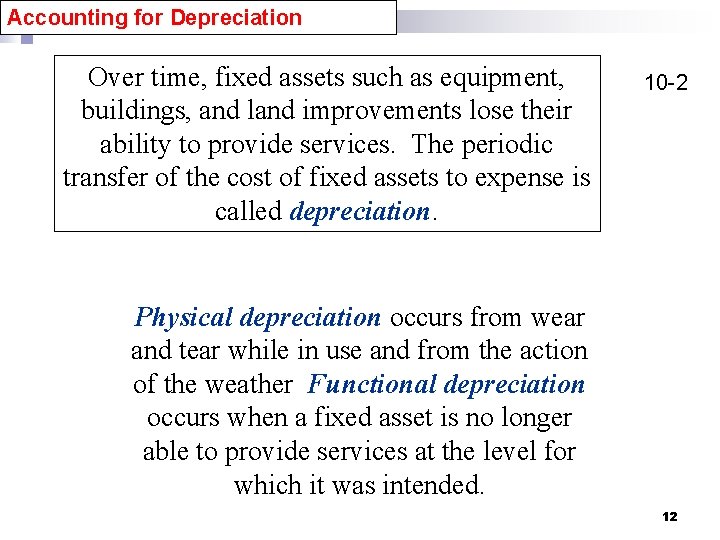 Accounting for Depreciation Over time, fixed assets such as equipment, buildings, and land improvements