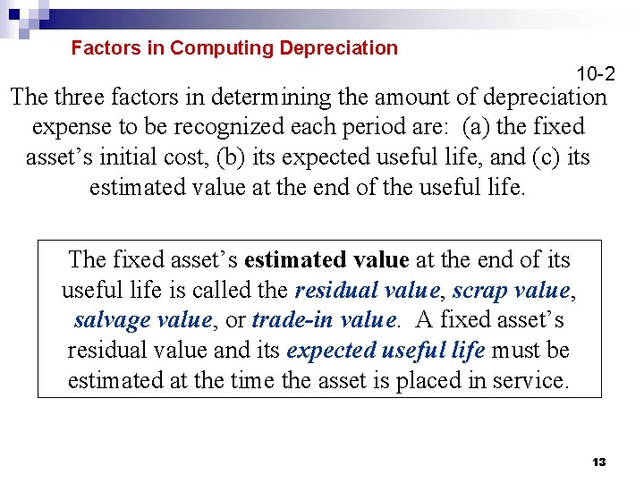Factors in Computing Depreciation 10 -2 The three factors in determining the amount of