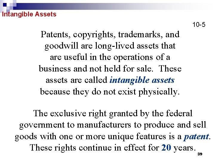 Intangible Assets 10 -5 Patents, copyrights, trademarks, and goodwill are long-lived assets that are