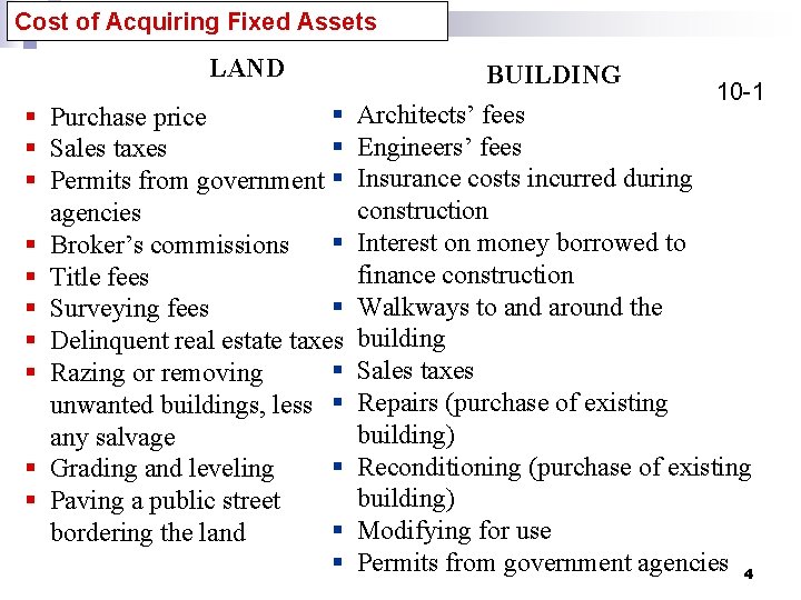 Cost of Acquiring Fixed Assets LAND § § Purchase price § § Sales taxes