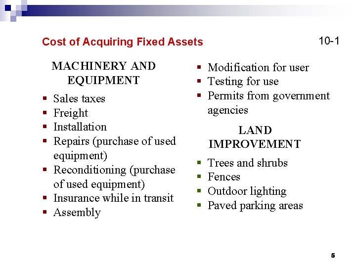 10 -1 Cost of Acquiring Fixed Assets MACHINERY AND EQUIPMENT § § Sales taxes