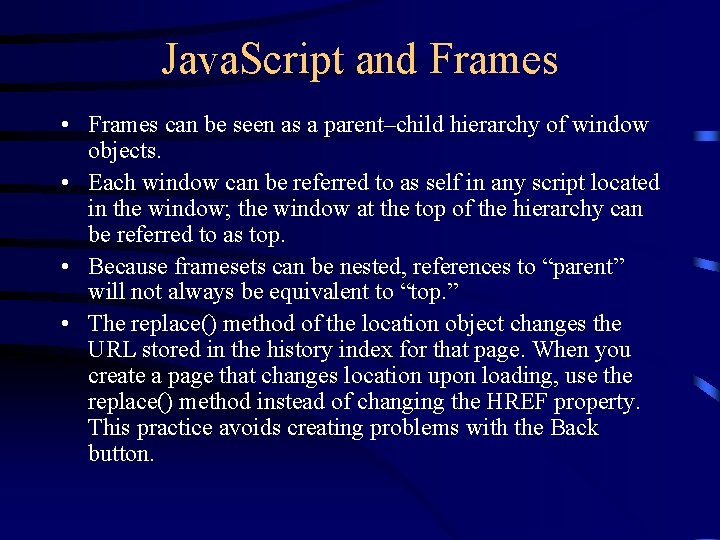 Java. Script and Frames • Frames can be seen as a parent–child hierarchy of