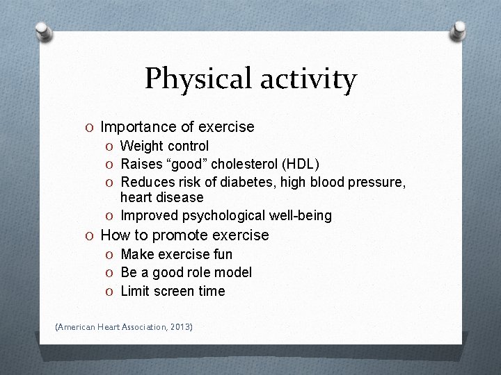 Physical activity O Importance of exercise O Weight control O Raises “good” cholesterol (HDL)