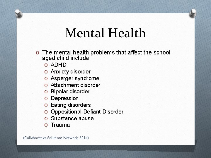 Mental Health O The mental health problems that affect the school- aged child include: