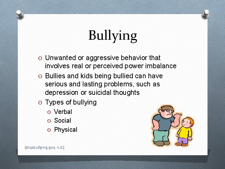 Bullying O Unwanted or aggressive behavior that involves real or perceived power imbalance O