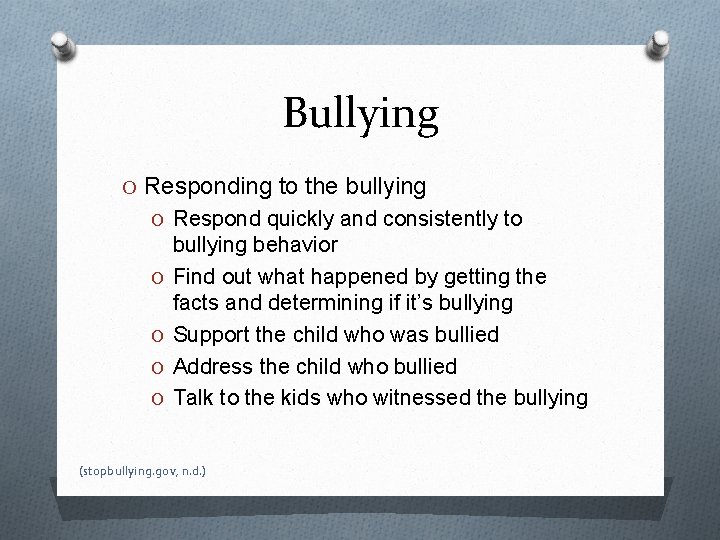 Bullying O Responding to the bullying O Respond quickly and consistently to O O