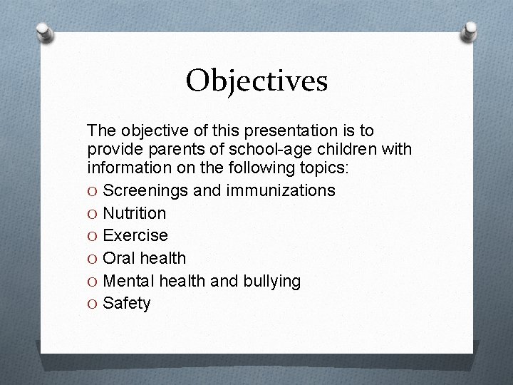 Objectives The objective of this presentation is to provide parents of school-age children with