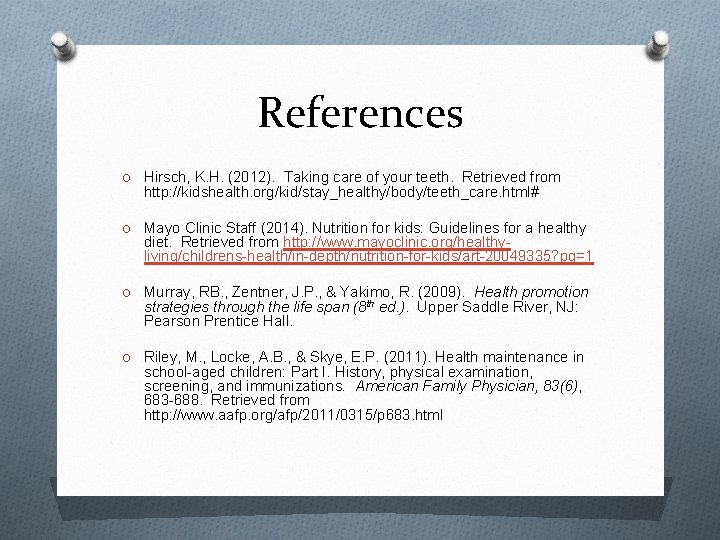 References O Hirsch, K. H. (2012). Taking care of your teeth. Retrieved from http: