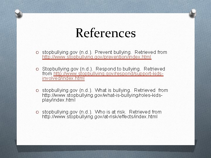 References O stopbullying. gov (n. d. ). Prevent bullying. Retrieved from http: //www. stopbullying.