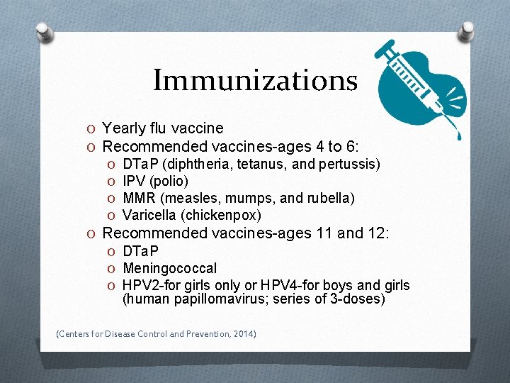 Immunizations O Yearly flu vaccine O Recommended vaccines-ages 4 to 6: O DTa. P