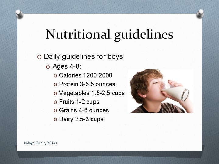 Nutritional guidelines O Daily guidelines for boys O Ages 4 -8: O Calories 1200