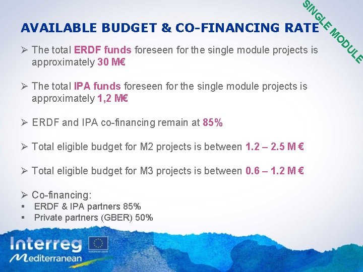 N SI G LE AVAILABLE BUDGET & CO-FINANCING RATE Ø Total eligible budget for