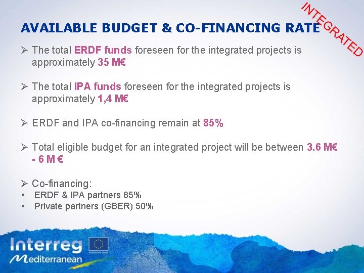 AVAILABLE BUDGET & CO-FINANCING RATE Ø The total ERDF funds foreseen for the integrated