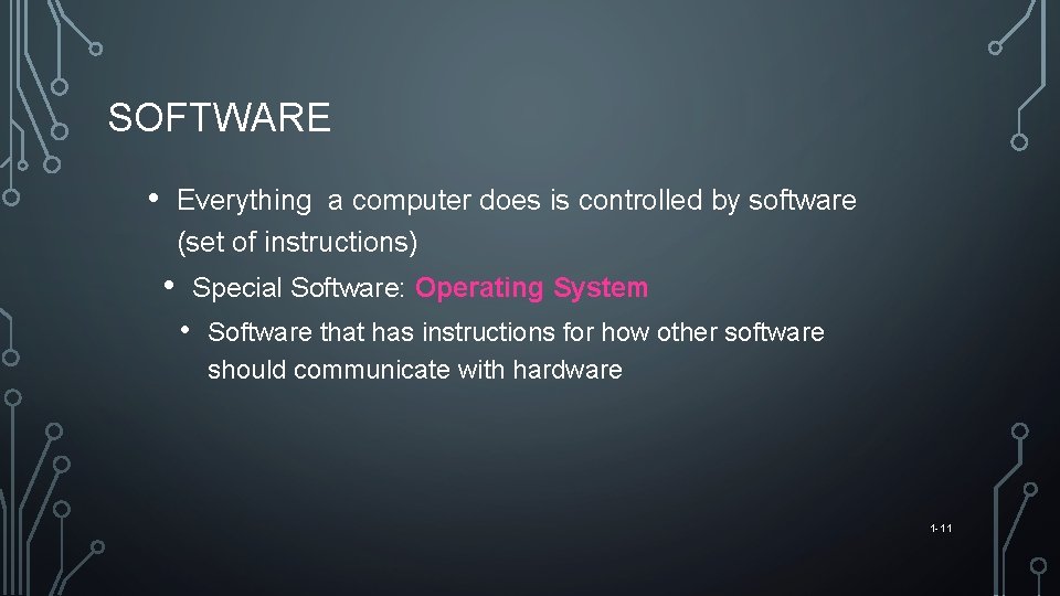 SOFTWARE • Everything a computer does is controlled by software (set of instructions) •