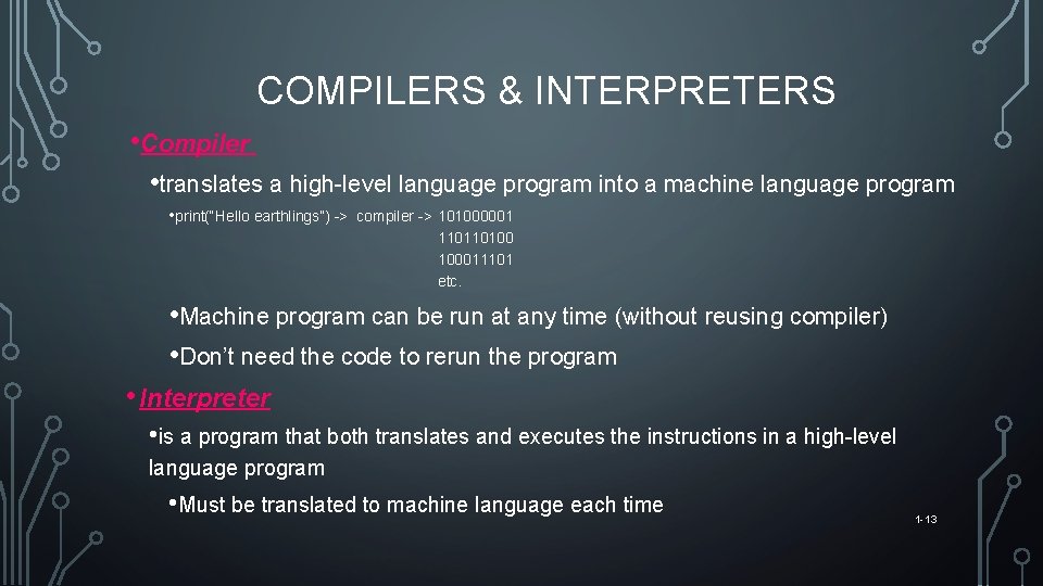 COMPILERS & INTERPRETERS • Compiler • translates a high-level language program into a machine