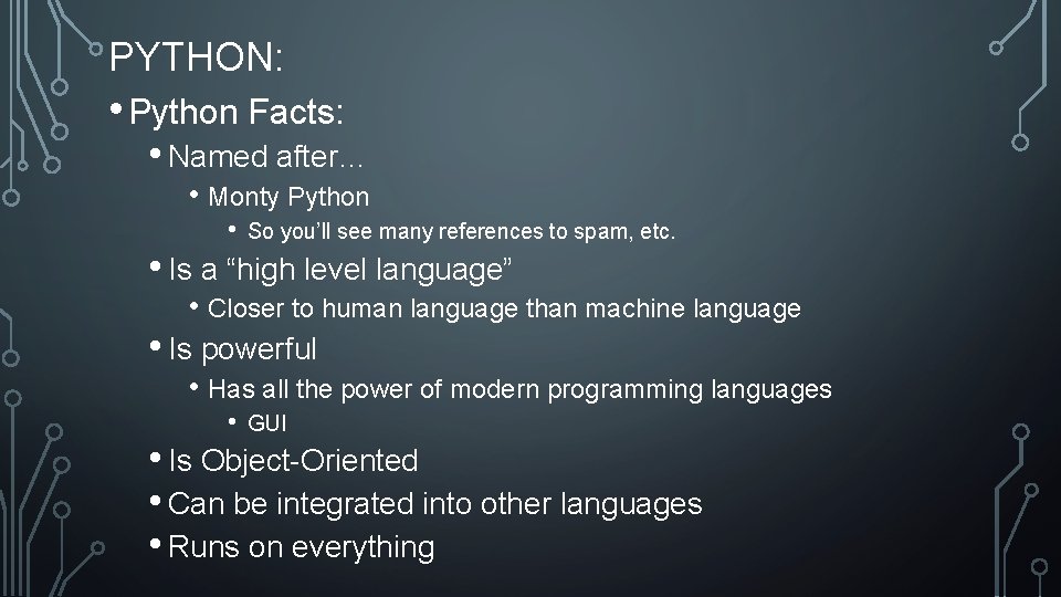 PYTHON: • Python Facts: • Named after… • Monty Python • So you’ll see