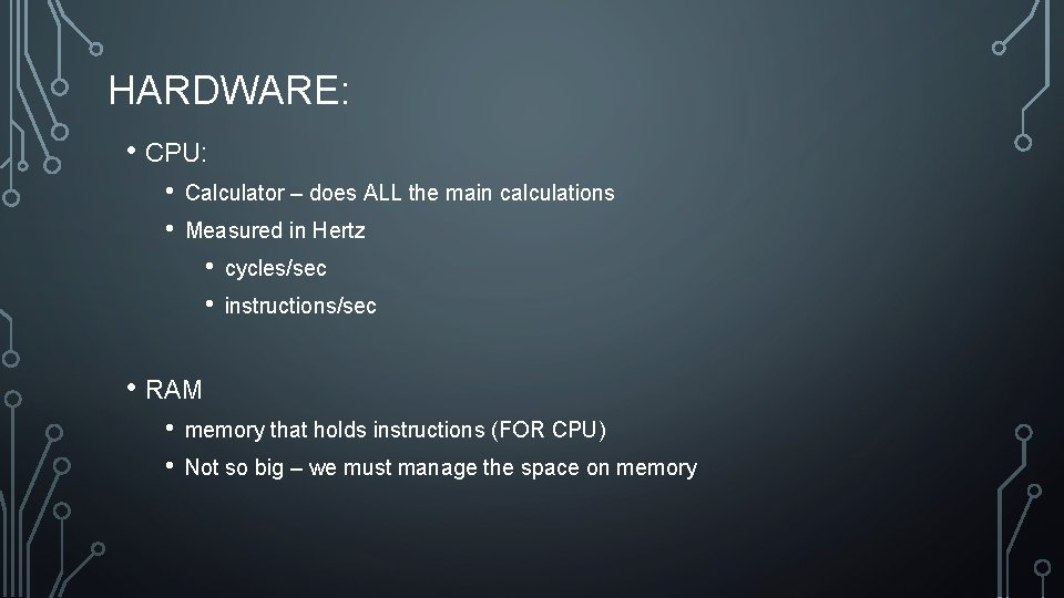 HARDWARE: • CPU: • • Calculator – does ALL the main calculations Measured in