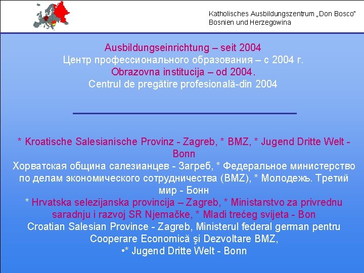 Katholisches Ausbildungszentrum „Don Bosco“ Bosnien und Herzegowina Ausbildungseinrichtung – seit 2004 Центр профессионального образования