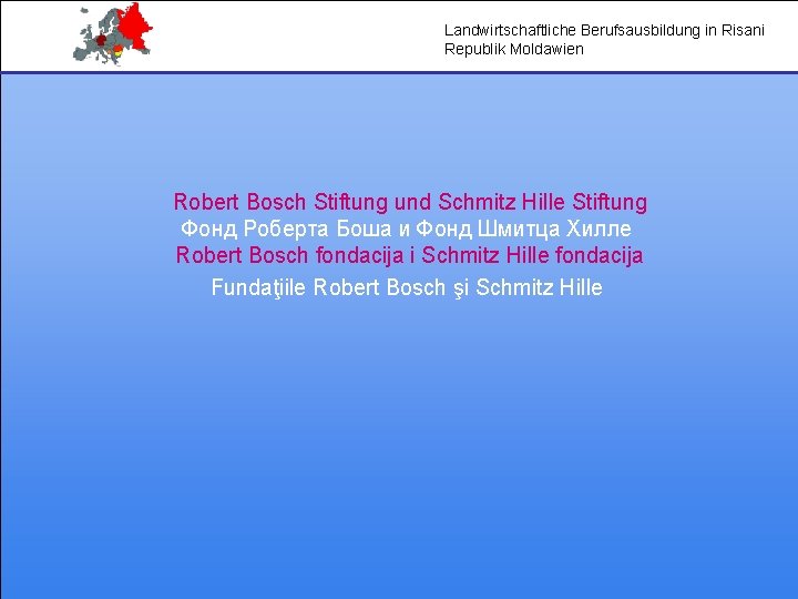 Landwirtschaftliche Berufsausbildung in Risani Republik Moldawien Robert Bosch Stiftung und Schmitz Hille Stiftung Фонд