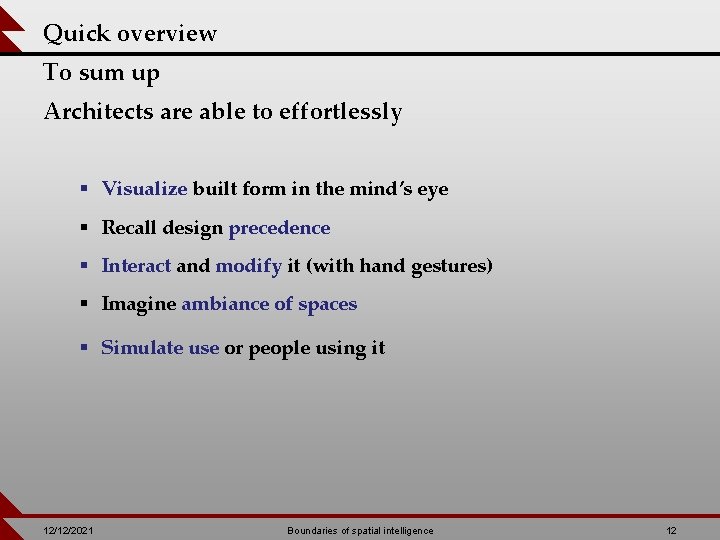 Quick overview To sum up Architects are able to effortlessly § Visualize built form