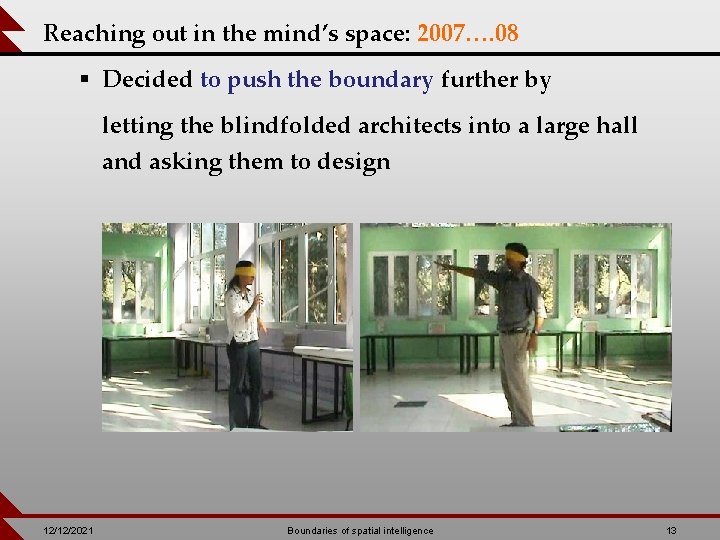 Reaching out in the mind’s space: 2007…. 08 § Decided to push the boundary