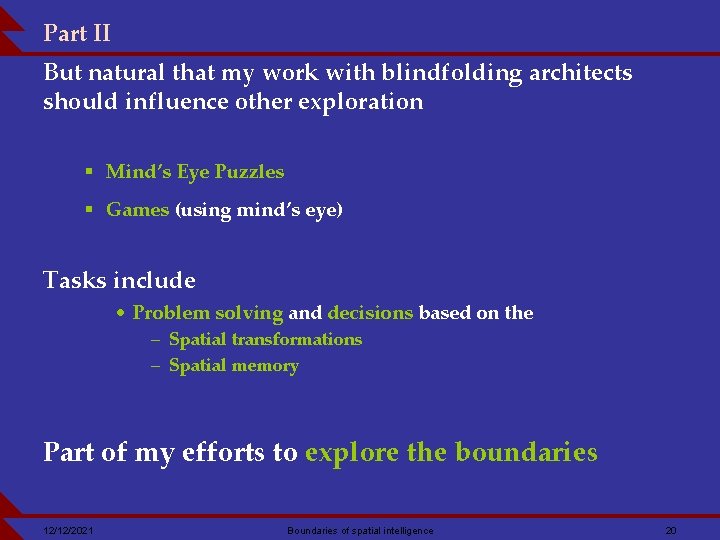 Part II But natural that my work with blindfolding architects should influence other exploration