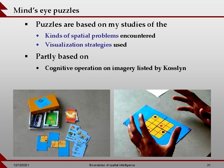 Mind’s eye puzzles § Puzzles are based on my studies of the • Kinds