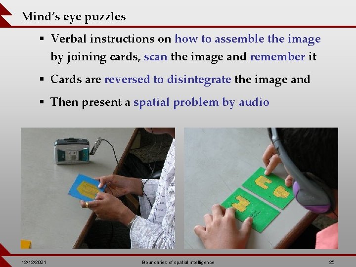 Mind’s eye puzzles § Verbal instructions on how to assemble the image by joining
