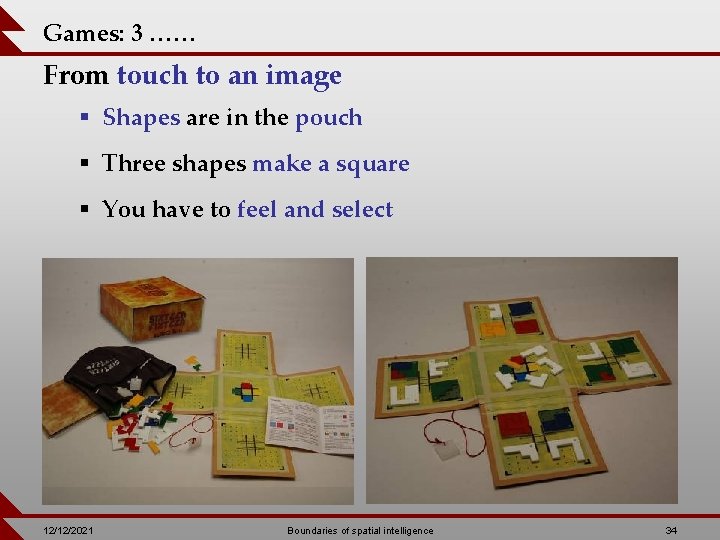 Games: 3 …… From touch to an image § Shapes are in the pouch